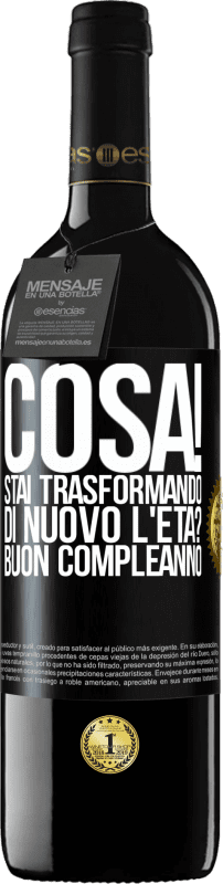 39,95 € | Vino rosso Edizione RED MBE Riserva Cosa! Stai trasformando di nuovo l'età? Buon compleanno Etichetta Nera. Etichetta personalizzabile Riserva 12 Mesi Raccogliere 2015 Tempranillo