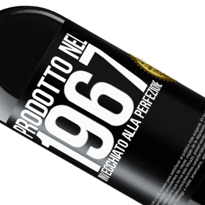 Espressioni Uniche e Personali. «Prodotto nel 1967. Invecchiato alla perfezione» Edizione RED MBE Riserva