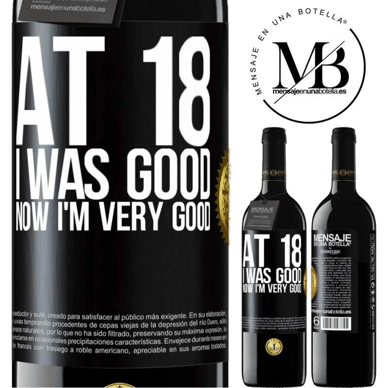 39,95 € Free Shipping | Red Wine RED Edition MBE Reserve At 18 he was good. Now I'm very good Black Label. Customizable label Reserve 12 Months Harvest 2015 Tempranillo
