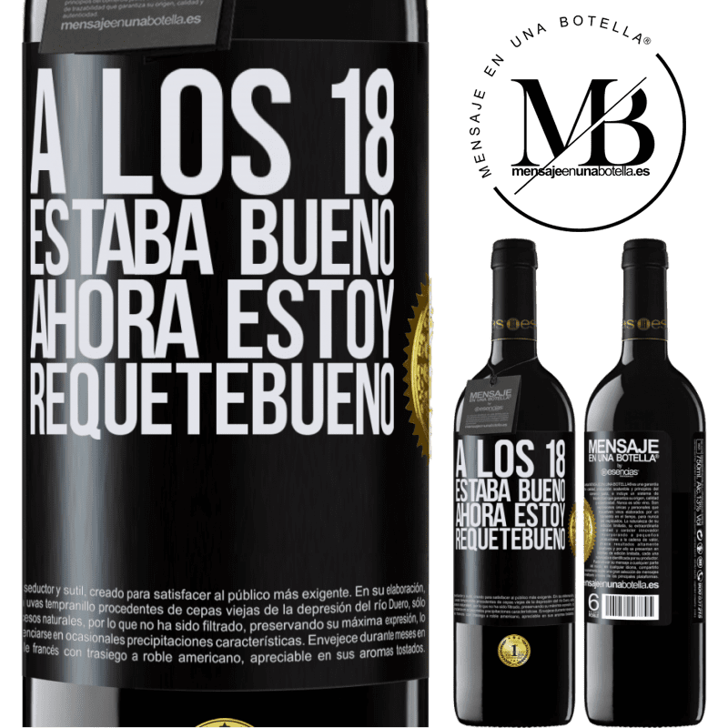 39,95 € Envío gratis | Vino Tinto Edición RED MBE Reserva A los 18 estaba bueno. Ahora estoy requetebueno Etiqueta Negra. Etiqueta personalizable Reserva 12 Meses Cosecha 2015 Tempranillo