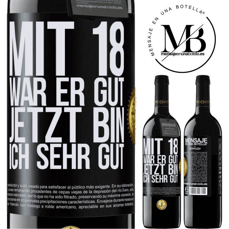 39,95 € Kostenloser Versand | Rotwein RED Ausgabe MBE Reserve Mit 18 war ich super. Jetzt bin ich supergut Schwarzes Etikett. Anpassbares Etikett Reserve 12 Monate Ernte 2015 Tempranillo