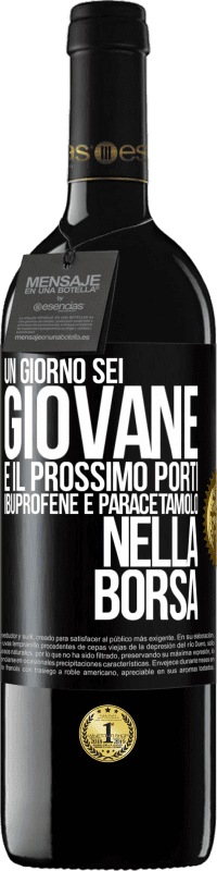 39,95 € | Vino rosso Edizione RED MBE Riserva Un giorno sei giovane e il prossimo porti ibuprofene e paracetamolo nella borsa Etichetta Nera. Etichetta personalizzabile Riserva 12 Mesi Raccogliere 2015 Tempranillo