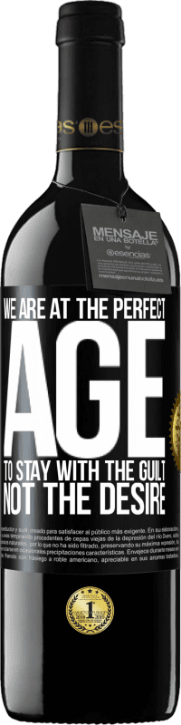 39,95 € Бесплатная доставка | Красное вино Издание RED MBE Бронировать Мы в идеальном возрасте, чтобы оставаться с чувством вины, а не желанием Черная метка. Настраиваемая этикетка Бронировать 12 Месяцы Урожай 2016 Tempranillo