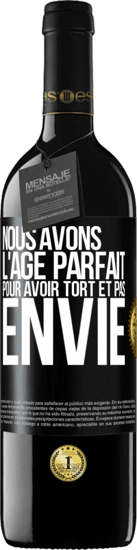 39,95 € Envoi gratuit | Vin rouge Édition RED MBE Réserve Nous avons l'âge parfait pour avoir tort et pas envie Étiquette Noire. Étiquette personnalisable Réserve 12 Mois Récolte 2016 Tempranillo