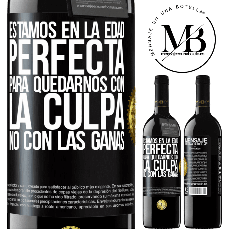 39,95 € Envío gratis | Vino Tinto Edición RED MBE Reserva Estamos en la edad perfecta, para quedarnos con la culpa, no con las ganas Etiqueta Negra. Etiqueta personalizable Reserva 12 Meses Cosecha 2014 Tempranillo