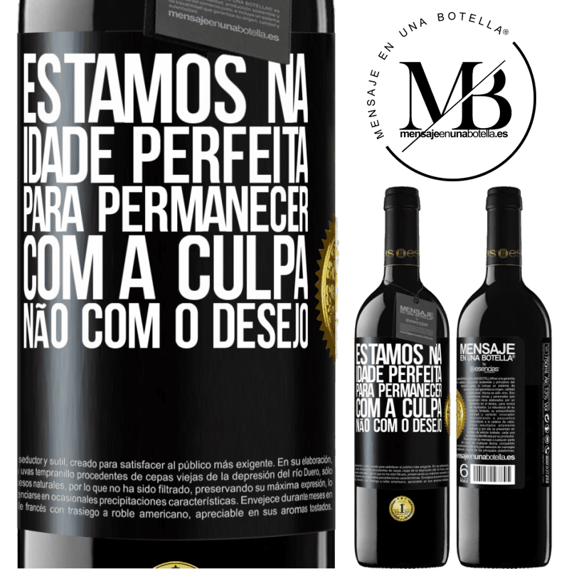 39,95 € Envio grátis | Vinho tinto Edição RED MBE Reserva Estamos na idade perfeita, para permanecer com a culpa, não com o desejo Etiqueta Preta. Etiqueta personalizável Reserva 12 Meses Colheita 2014 Tempranillo