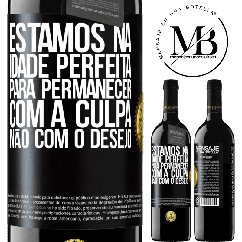 39,95 € Envio grátis | Vinho tinto Edição RED MBE Reserva Estamos na idade perfeita, para permanecer com a culpa, não com o desejo Etiqueta Preta. Etiqueta personalizável Reserva 12 Meses Colheita 2016 Tempranillo