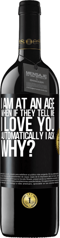 «I am at an age when if they tell me, I love you automatically I ask, why?» RED Edition MBE Reserve
