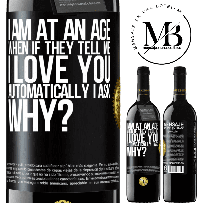 39,95 € Free Shipping | Red Wine RED Edition MBE Reserve I am at an age when if they tell me, I love you automatically I ask, why? Black Label. Customizable label Reserve 12 Months Harvest 2015 Tempranillo