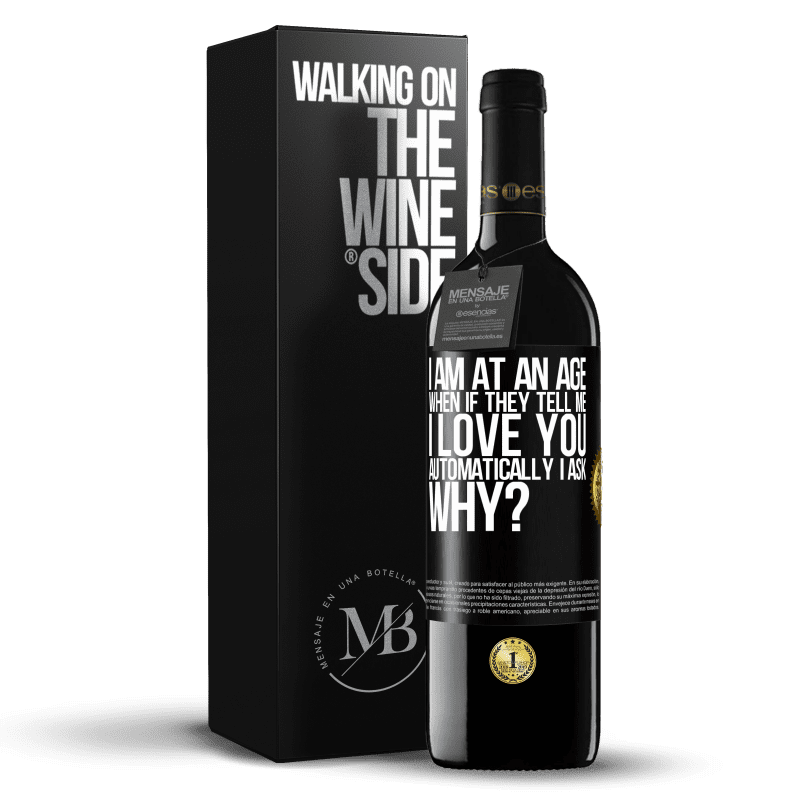 39,95 € Free Shipping | Red Wine RED Edition MBE Reserve I am at an age when if they tell me, I love you automatically I ask, why? Black Label. Customizable label Reserve 12 Months Harvest 2014 Tempranillo