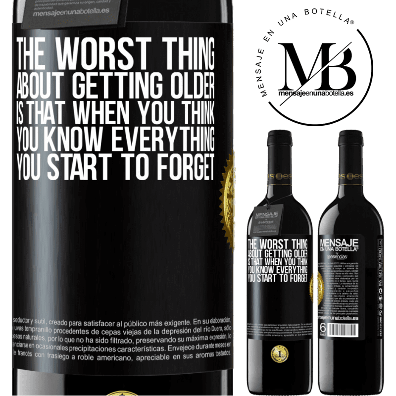24,95 € Free Shipping | Red Wine RED Edition Crianza 6 Months The worst thing about getting older is that when you think you know everything, you start to forget Black Label. Customizable label Aging in oak barrels 6 Months Harvest 2019 Tempranillo