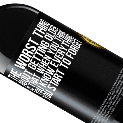 Unique & Personal Expressions. «The worst thing about getting older is that when you think you know everything, you start to forget» RED Edition MBE Reserve