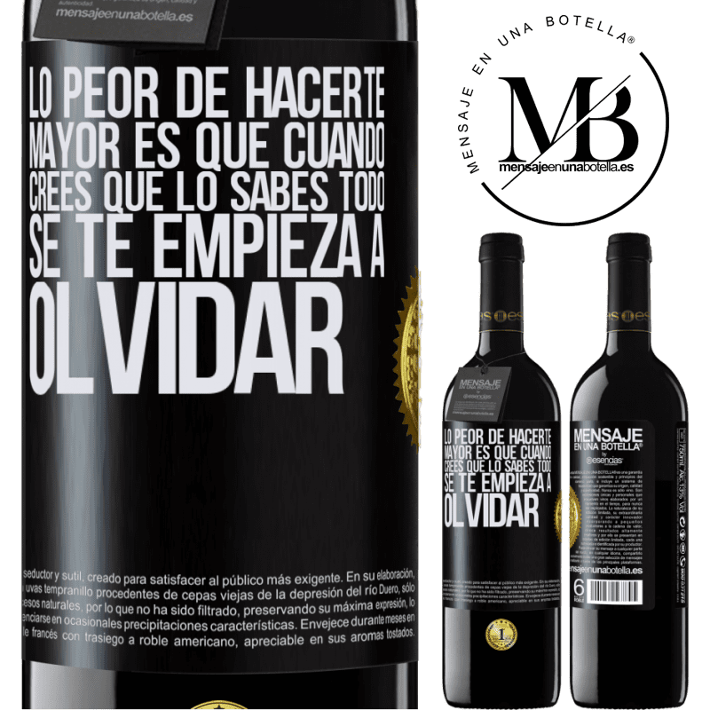 39,95 € Envío gratis | Vino Tinto Edición RED MBE Reserva Lo peor de hacerte mayor es que cuando crees que lo sabes todo, se te empieza a olvidar Etiqueta Negra. Etiqueta personalizable Reserva 12 Meses Cosecha 2015 Tempranillo
