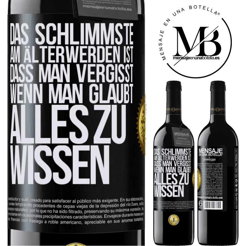39,95 € Kostenloser Versand | Rotwein RED Ausgabe MBE Reserve Das Schlimmste am Älterwerden ist, dass, gerade wenn man glaubt, alles zu wissen, man anfängt, alles zu vergessen Schwarzes Etikett. Anpassbares Etikett Reserve 12 Monate Ernte 2015 Tempranillo