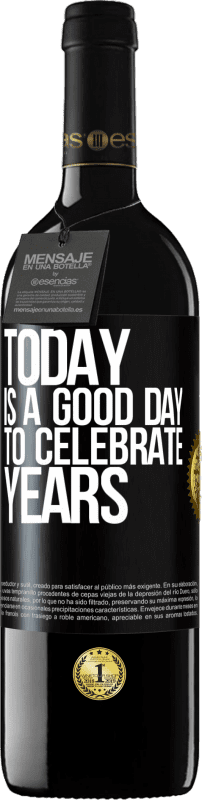 39,95 € | Red Wine RED Edition MBE Reserve Today is a good day to celebrate years Black Label. Customizable label Reserve 12 Months Harvest 2015 Tempranillo