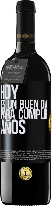 39,95 € | Vino Tinto Edición RED MBE Reserva Hoy es un buen día para cumplir años Etiqueta Negra. Etiqueta personalizable Reserva 12 Meses Cosecha 2015 Tempranillo