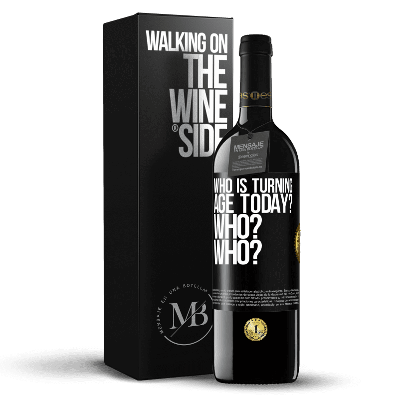 39,95 € Free Shipping | Red Wine RED Edition MBE Reserve Who is turning age today? Who? Who? Black Label. Customizable label Reserve 12 Months Harvest 2015 Tempranillo