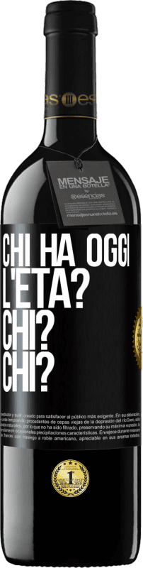 «Chi ha oggi l'età? Chi? Chi?» Edizione RED MBE Riserva
