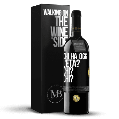 «Chi ha oggi l'età? Chi? Chi?» Edizione RED MBE Riserva