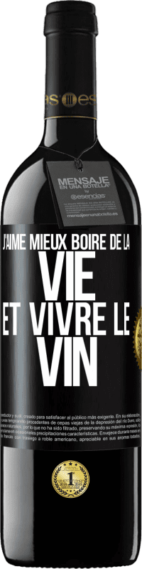 «J'aime mieux boire de la vie et vivre le vin» Édition RED MBE Réserve