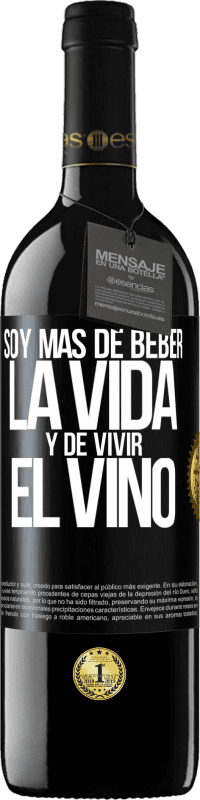 Envío gratis | Vino Tinto Edición RED MBE Reserva Soy más de beber la vida y de vivir el vino Etiqueta Negra. Etiqueta personalizable Reserva 12 Meses Cosecha 2014 Tempranillo