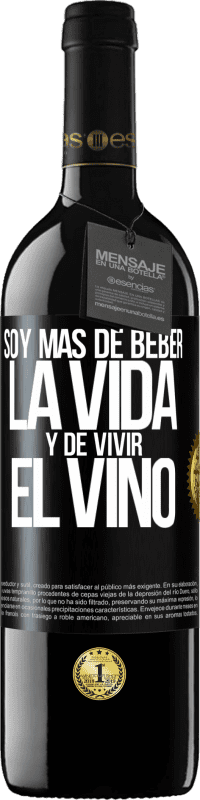 39,95 € Envío gratis | Vino Tinto Edición RED MBE Reserva Soy más de beber la vida y de vivir el vino Etiqueta Negra. Etiqueta personalizable Reserva 12 Meses Cosecha 2016 Tempranillo