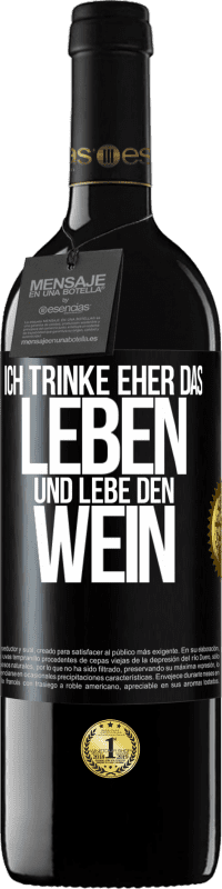 Kostenloser Versand | Rotwein RED Ausgabe MBE Reserve Ich trinke eher das Leben und lebe den Wein Schwarzes Etikett. Anpassbares Etikett Reserve 12 Monate Ernte 2014 Tempranillo