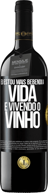 «Eu estou mais bebendo a vida e vivendo o vinho» Edição RED MBE Reserva