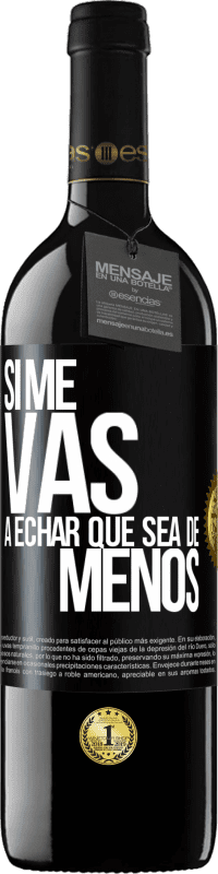 Envío gratis | Vino Tinto Edición RED MBE Reserva Si me vas a echar, que sea de menos Etiqueta Negra. Etiqueta personalizable Reserva 12 Meses Cosecha 2014 Tempranillo