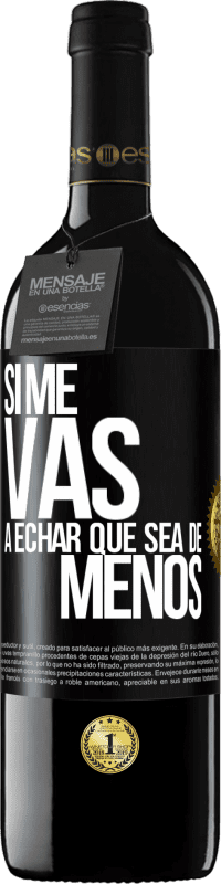 Envio grátis | Vinho tinto Edição RED MBE Reserva Se você vai sentir minha falta, deixe estar Etiqueta Preta. Etiqueta personalizável Reserva 12 Meses Colheita 2014 Tempranillo