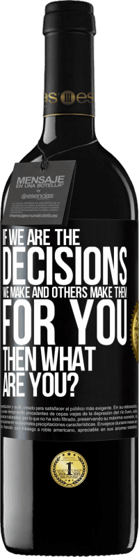 39,95 € Free Shipping | Red Wine RED Edition MBE Reserve If we are the decisions we make and others make them for you, then what are you? Black Label. Customizable label Reserve 12 Months Harvest 2016 Tempranillo