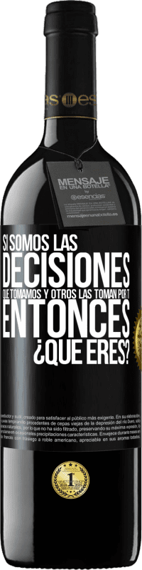 Envío gratis | Vino Tinto Edición RED MBE Reserva Si somos las decisiones que tomamos y otros las toman por ti, entoces ¿qué eres? Etiqueta Negra. Etiqueta personalizable Reserva 12 Meses Cosecha 2014 Tempranillo