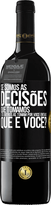 «Se somos as decisões que tomamos e os outros as tomam por você, então o que é você?» Edição RED MBE Reserva