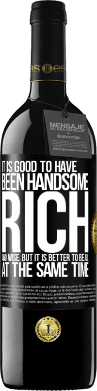 39,95 € | Red Wine RED Edition MBE Reserve It is good to have been handsome, rich and wise, but it is better to be all at the same time Black Label. Customizable label Reserve 12 Months Harvest 2016 Tempranillo