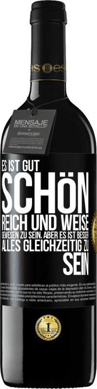 Kostenloser Versand | Rotwein RED Ausgabe MBE Reserve Es ist gut, schön, reich und weise gewesen zu sein, aber es ist besser, alles gleichzeitig zu sein Schwarzes Etikett. Anpassbares Etikett Reserve 12 Monate Ernte 2014 Tempranillo