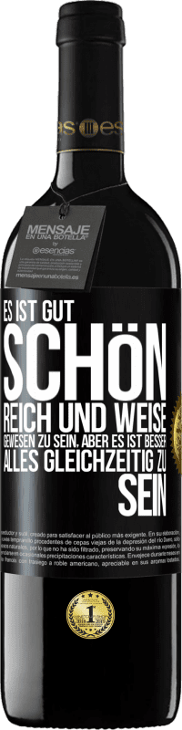 39,95 € | Rotwein RED Ausgabe MBE Reserve Es ist gut, schön, reich und weise gewesen zu sein, aber es ist besser, alles gleichzeitig zu sein Schwarzes Etikett. Anpassbares Etikett Reserve 12 Monate Ernte 2016 Tempranillo