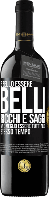 Spedizione Gratuita | Vino rosso Edizione RED MBE Riserva È bello essere belli, ricchi e saggi, ma è meglio essere tutti allo stesso tempo Etichetta Nera. Etichetta personalizzabile Riserva 12 Mesi Raccogliere 2014 Tempranillo