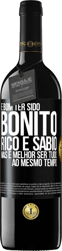 «É bom ter sido bonito, rico e sábio, mas é melhor ser tudo ao mesmo tempo» Edição RED MBE Reserva