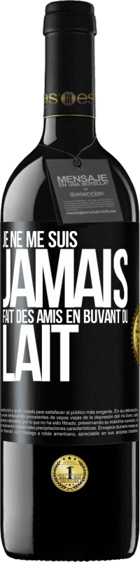 39,95 € | Vin rouge Édition RED MBE Réserve Je ne me suis jamais fait des amis en buvant du lait Étiquette Noire. Étiquette personnalisable Réserve 12 Mois Récolte 2015 Tempranillo