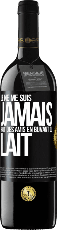 39,95 € Envoi gratuit | Vin rouge Édition RED MBE Réserve Je ne me suis jamais fait des amis en buvant du lait Étiquette Noire. Étiquette personnalisable Réserve 12 Mois Récolte 2016 Tempranillo