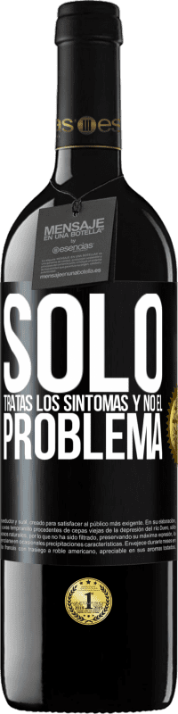 39,95 € Envío gratis | Vino Tinto Edición RED MBE Reserva Sólo tratas los síntomas y no el problema Etiqueta Negra. Etiqueta personalizable Reserva 12 Meses Cosecha 2016 Tempranillo