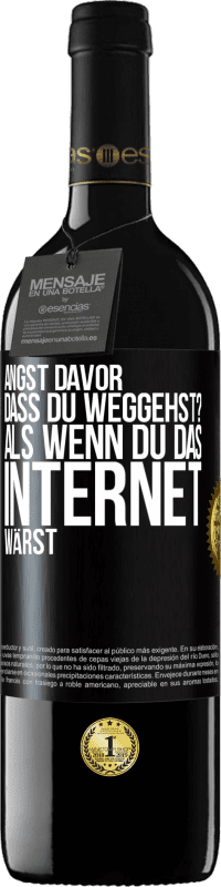 Kostenloser Versand | Rotwein RED Ausgabe MBE Reserve Angst davor, dass du weggehst? Als wenn du das Internet wärst Schwarzes Etikett. Anpassbares Etikett Reserve 12 Monate Ernte 2014 Tempranillo