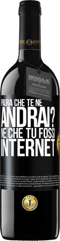 «Paura che te ne andrai? Né che tu fossi internet» Edizione RED MBE Riserva