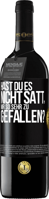 39,95 € Kostenloser Versand | Rotwein RED Ausgabe MBE Reserve Hast du es nicht satt, mir so sehr zu gefallen? Schwarzes Etikett. Anpassbares Etikett Reserve 12 Monate Ernte 2014 Tempranillo