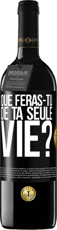 Envoi gratuit | Vin rouge Édition RED MBE Réserve Que feras-tu de ta seule vie? Étiquette Noire. Étiquette personnalisable Réserve 12 Mois Récolte 2014 Tempranillo