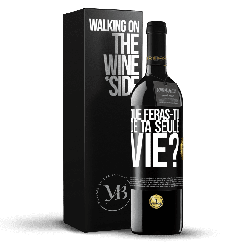 39,95 € Envoi gratuit | Vin rouge Édition RED MBE Réserve Que feras-tu de ta seule vie? Étiquette Noire. Étiquette personnalisable Réserve 12 Mois Récolte 2014 Tempranillo