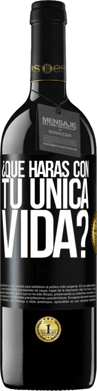 Envío gratis | Vino Tinto Edición RED MBE Reserva ¿Qué harás con tu única vida? Etiqueta Negra. Etiqueta personalizable Reserva 12 Meses Cosecha 2014 Tempranillo