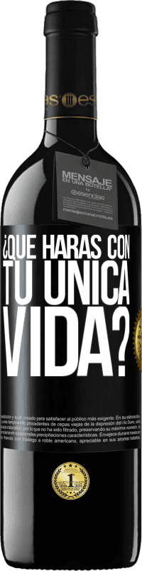 39,95 € Envío gratis | Vino Tinto Edición RED MBE Reserva ¿Qué harás con tu única vida? Etiqueta Negra. Etiqueta personalizable Reserva 12 Meses Cosecha 2016 Tempranillo