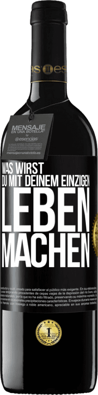 Kostenloser Versand | Rotwein RED Ausgabe MBE Reserve Was wirst du mit deinem einzigen Leben machen? Schwarzes Etikett. Anpassbares Etikett Reserve 12 Monate Ernte 2014 Tempranillo