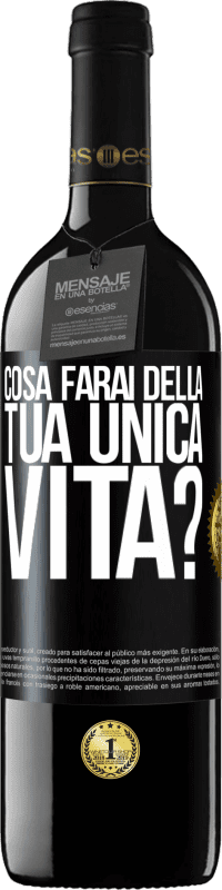 Spedizione Gratuita | Vino rosso Edizione RED MBE Riserva Cosa farai della tua unica vita? Etichetta Nera. Etichetta personalizzabile Riserva 12 Mesi Raccogliere 2014 Tempranillo